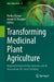 Transforming Medicinal Plant Agriculture: Implementing Soil-Less Systems and AI Innovations for Smart Farming by Pankaj Kumar, Ashish R. Warghat