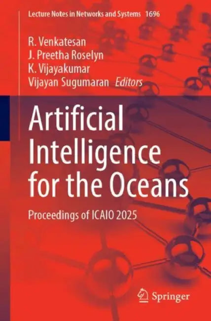 Artificial Intelligence for the Oceans: Proceedings of Icaio 2025 by R. Venkatesan, J. Preetha Roselyn, K. Vijayakumar