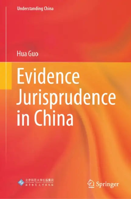 Evidence Jurisprudence in China by Hua Guo