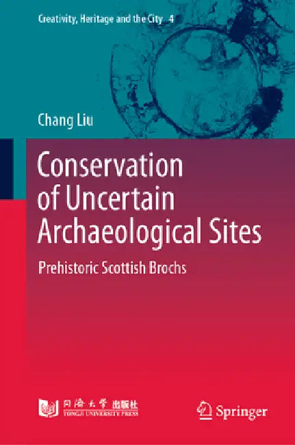 Conservation of Uncertain Archaeological Sites: Prehistoric Scottish Brochs by Chang Liu