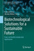 Biotechnological Solutions for a Sustainable Future: From Soil Health to Industrial Applications by Naveen Kumar Arora, Jitendra Mishra