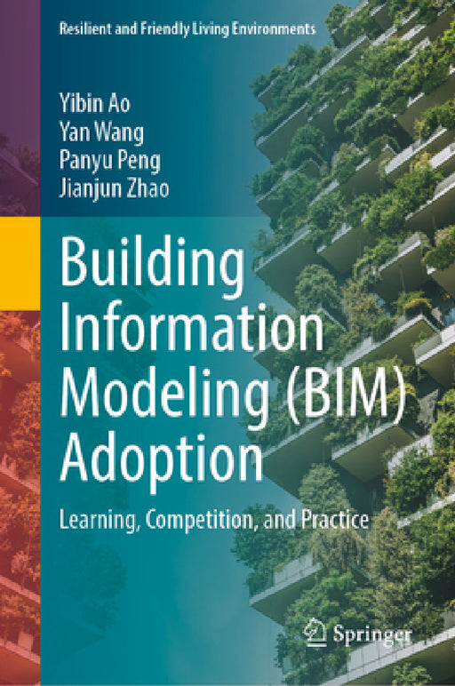 Building Information Modeling (Bim) Adoption: Learning, Competition, and Practice by Yibin Ao, Yan Wang, Panyu Peng