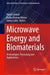 Microwave Energy and Biomaterials: Technologies, Processing and Applications by Rahul Samyal