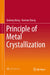 Principle of Metal Crystallization by Qudong Wang, Nannan Zhang