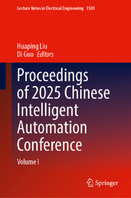 Proceedings of 2025 Chinese Intelligent Automation Conference: Volume I by Huaping Liu, Di Guo