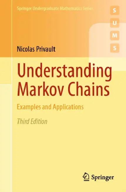 Understanding Markov Chains: Examples and Applications by Nicolas Privault