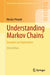 Understanding Markov Chains: Examples and Applications by Nicolas Privault