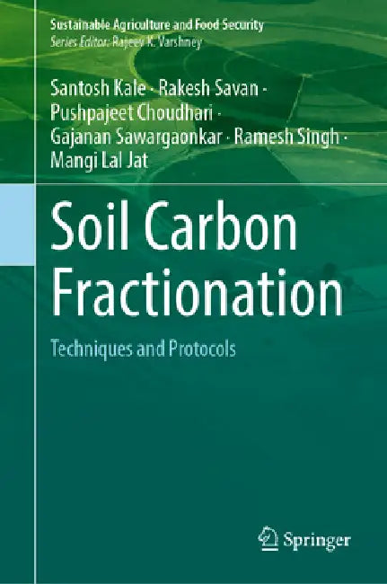 Soil Carbon Fractionation: Techniques and Protocols by Santosh Kale, Rakesh S, Pushpajeet Choudhari