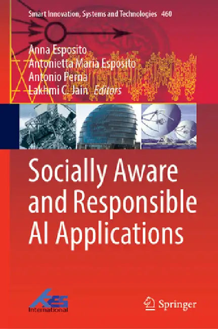 Socially Aware and Responsible AI Applications by Anna Esposito, Antonietta Maria Esposito, Antonio Perna