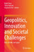 Geopolitics, Innovation and Societal Challenges: Role of India and Japan by Rajib Shaw, Tomo Kawane, Anjula Gurtoo