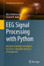 EEG Signal Processing with Python: Machine Learning Techniques for Brain-Computer Interface Development by Ildar Rakhmatulin