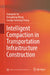Pioneer of Intelligent Construction - Intelligent Compaction by Guanghui Xu, Dongsheng Wang, George Kuoneng Chang