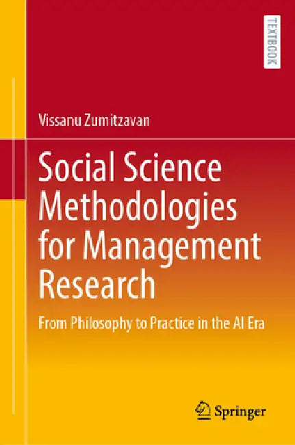 Social Science Methodologies for Management Research: From Philosophy to Practice in the AI Era by Vissanu Zumitzavan