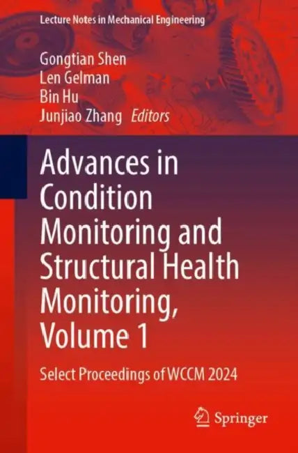 Advances in Condition Monitoring and Structural Health Monitoring: Select Proceedings of Wccm 2024 by Gongtian Shen