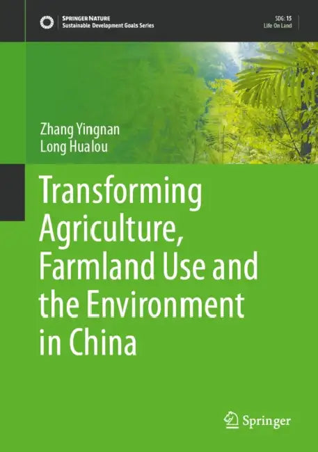 Transforming Agriculture, Farmland Use and the Environment in China by Zhang Yingnan