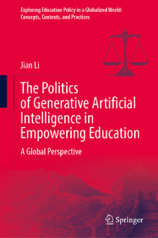 The Politics of Generative Artificial Intelligence in Empowering Education: A Global Perspective by Jian Li