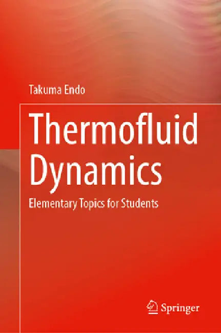 Thermofluid Dynamics: Elementary Topics for Students by Takuma Endo