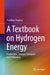 A Textbook on Hydrogen Energy: Production, Storage, Transport and Utilization by Pratibha Sharma