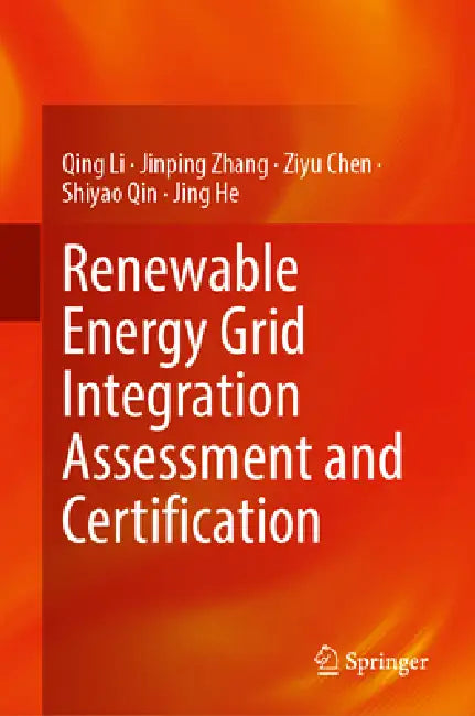 Renewable Energy Grid Integration Assessment and Certification by Qing Li
