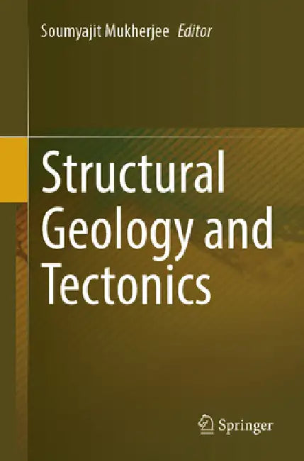 Structural Geology and Tectonics by Soumyajit Mukherjee