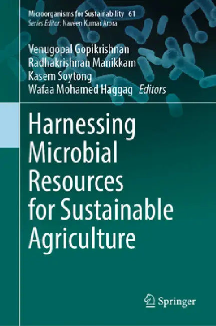 Harnessing Microbial Resources for Sustainable Agriculture by Venugopal Gopikrishnan, Radhakrishnan Manikkam, Kasem Soytong