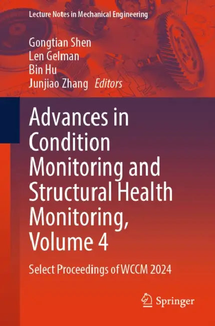 Advances in Condition Monitoring and Structural Health Monitoring: Select Proceedings of Wccm 2024 by Gongtian Shen