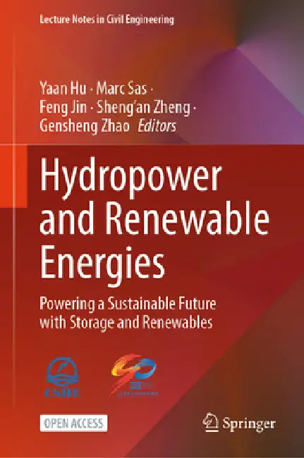 Hydropower and Renewable Energies: Powering a Sustainable Future with Storage and Renewables by Yaan Hu, Marc Sas, Feng Jin