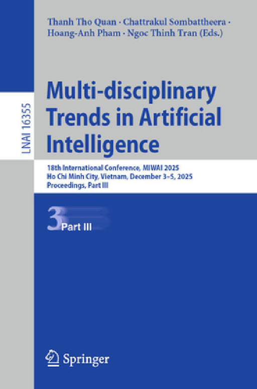 Multi-Disciplinary Trends in Artificial Intelligence: 18th International Conference, Miwai 2025, Ho CHI Minh City, Vietnam, December 3-5, 2025, Procee by Thanh Tho Quan, Chattrakul Sombattheera, Hoang-Anh Pham