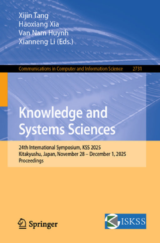 Knowledge and Systems Sciences: 24th International Symposium, Kss 2025, Kitakyushu, Japan, November 28 - December 1, 2025, Proceedings by Xijin Tang, Haoxiang Xia, Van Nam Huynh