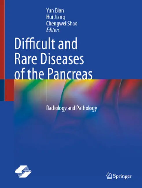 Difficult and Rare Diseases of the Pancreas: Radiology and Pathology by Yun Bian