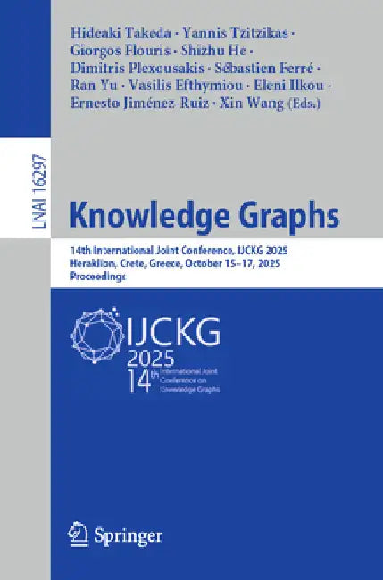 Knowledge Graphs: 14th International Joint Conference, Ijckg 2025, Heraklion, Crete, Greece, October 15-17, 2025, Proceedings by Hideaki Takeda, Yannis Tzitzikas, Giorgos Flouris