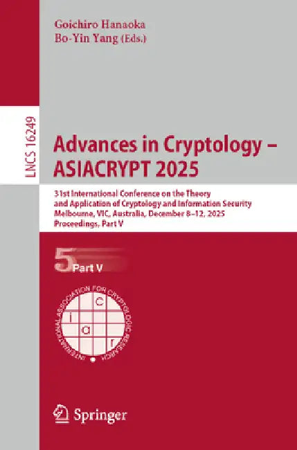 Advances in Cryptology - Asiacrypt 2025: 31st International Conference on the Theory and Application of Cryptology and Information Security, Melbourne by Goichiro Hanaoka, Bo-Yin Yang