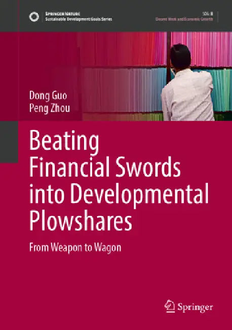 Beating Financial Swords Into Developmental Plowshares: From Weapon to Wagon by Dong Guo, Peng Zhou