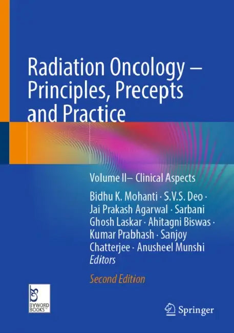Radiation Oncology - Principles, Precepts and Practice: Volume II- Clinical Aspects by Bidhu K. Mohanti, S. V. S. Deo, Jai Prakash Agarwal