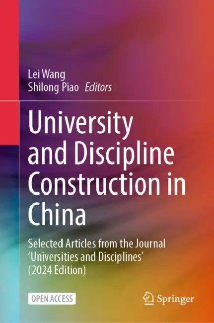 University and Discipline Construction in China: Selected Articles from the Journal 'Universities and Disciplines by Lei Wang