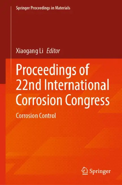 Proceedings of 22nd International Corrosion Congress: Corrosion Control by Xiaogang Li
