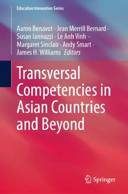 Transversal Competencies in Asian Countries and Beyond by Aaron Benavot