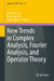 New Trends in Complex Analysis, Fourier Analysis, and Operator Theory by Nicola Arcozzi