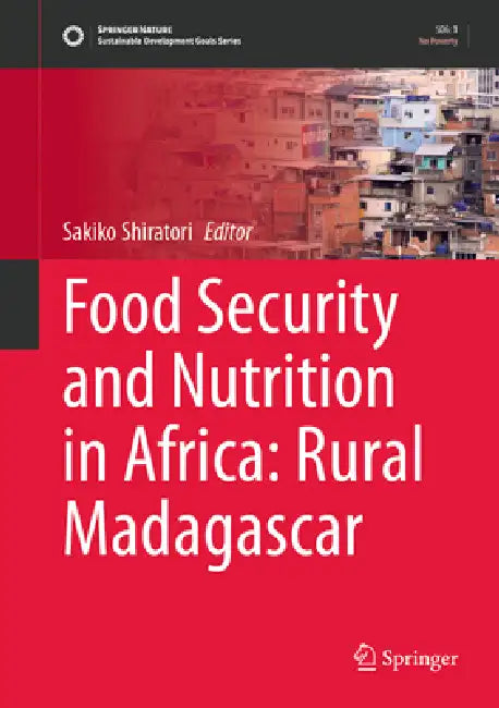 Food Security and Nutrition in Africa: Rural Madagascar by Sakiko Shiratori
