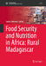 Food Security and Nutrition in Africa: Rural Madagascar by Sakiko Shiratori