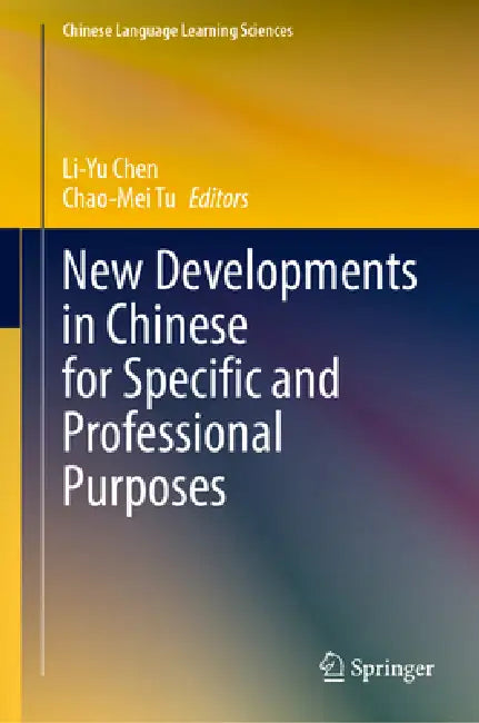 New Developments in Chinese for Specific and Professional Purposes by Li-Yu Chen, Chao-Mei Tu