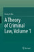 A Theory of Criminal Law, Volume 1 by Seong Jo Ahn