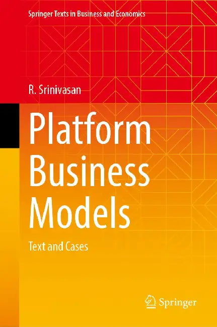 Platform Business Models by R. Srinivasan