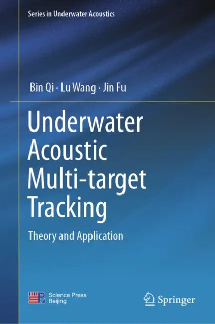 Underwater Acoustic Multi-Target Tracking: Theory and Application by Bin Qi