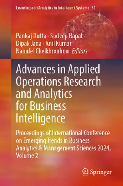 Advances in Applied Operations Research and Analytics for Business Intelligence: Proceedings of International Conference on Emerging Trends in Busines by Pankaj Dutta, Sudeep Bapat, Dipak Jana