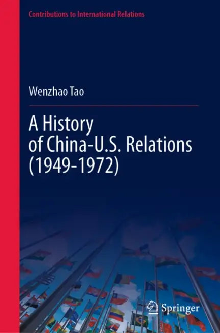 A History of China-U.S. Relations (1949-1972) by Wenzhao Tao