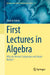 First Lectures in Algebra: Why Do Normal Subgroups and Ideals Matter? by Shuichi Yukita
