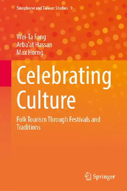 Celebrating Culture: Folk Tourism Through Festivals and Traditions by Wei-Ta Fang, Hassan, Max Horng