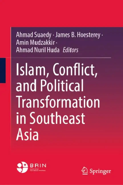 Islam, Conflict, and Political Transformation in Southeast Asia by Ahmad Suaedy