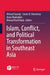 Islam, Conflict, and Political Transformation in Southeast Asia by Ahmad Suaedy